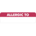 Allergy Warning Labels, ALLERGIC TO - Red/White, 2 1/2" X 3/4" (Roll of 300)