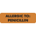 Allergy Warning Labels, ALLERGIC TO: Penicillin - Fl Orange, 2 1/2" X 3/4" (Roll of 300)